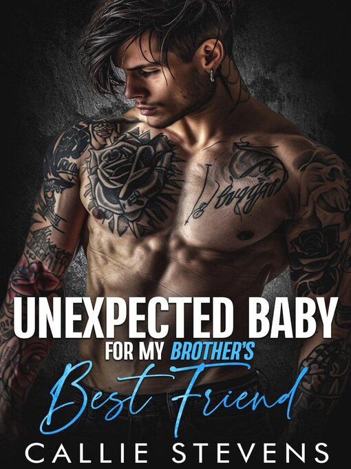 Title details for Unexpected Baby For My Brother's Best Friend by Callie Stevens - Available